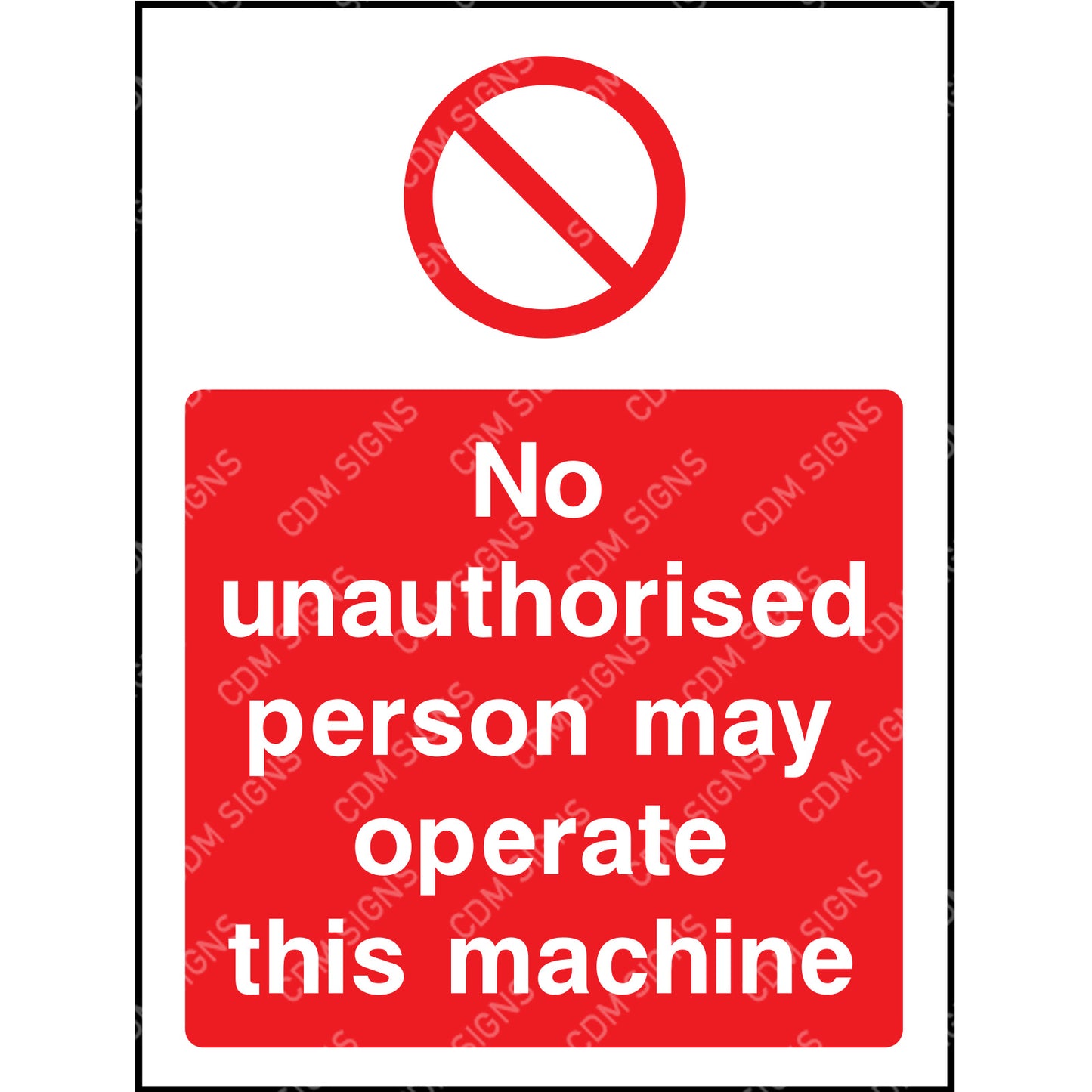 No unauthorised person may operate this machine sign